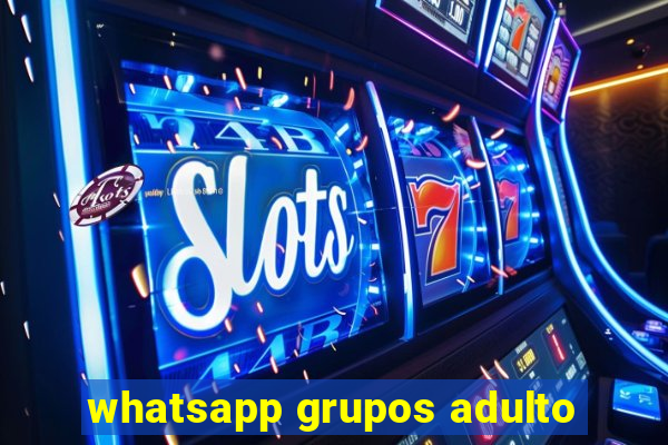 whatsapp grupos adulto